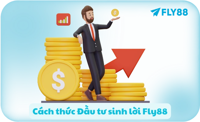 Cách thức Đầu tư sinh lời Fly88